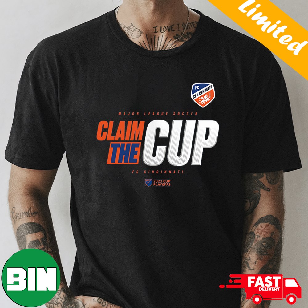 Major League Soccer Claim The Cup FC Cincinnati MLS 2023 Cup Playoffs  Champions T-Shirt - Binteez