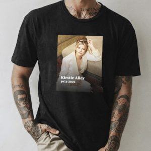 Kirstie Alley Best Known For Roles In Look Who’s Talking Has Passed Away 1951 – 2022 Style T-Shirt
