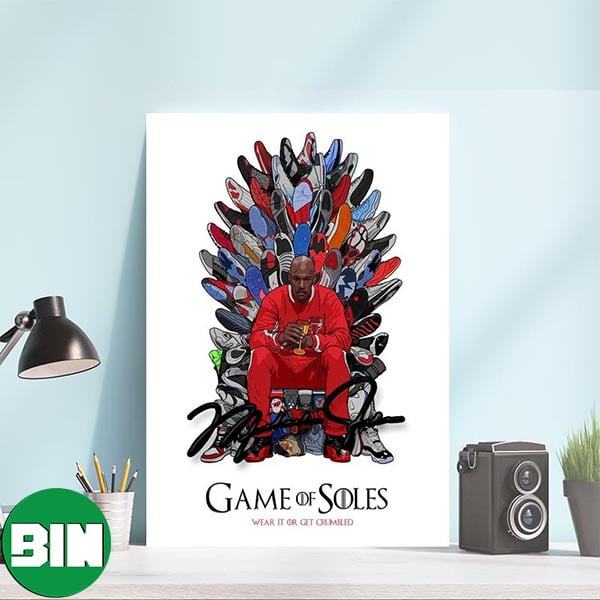 Game Of Soles Wear It Or Get Crumbled Michael Jordan Chicago Bulls NBA With His Signature Home Decorations Poster-Canvas
