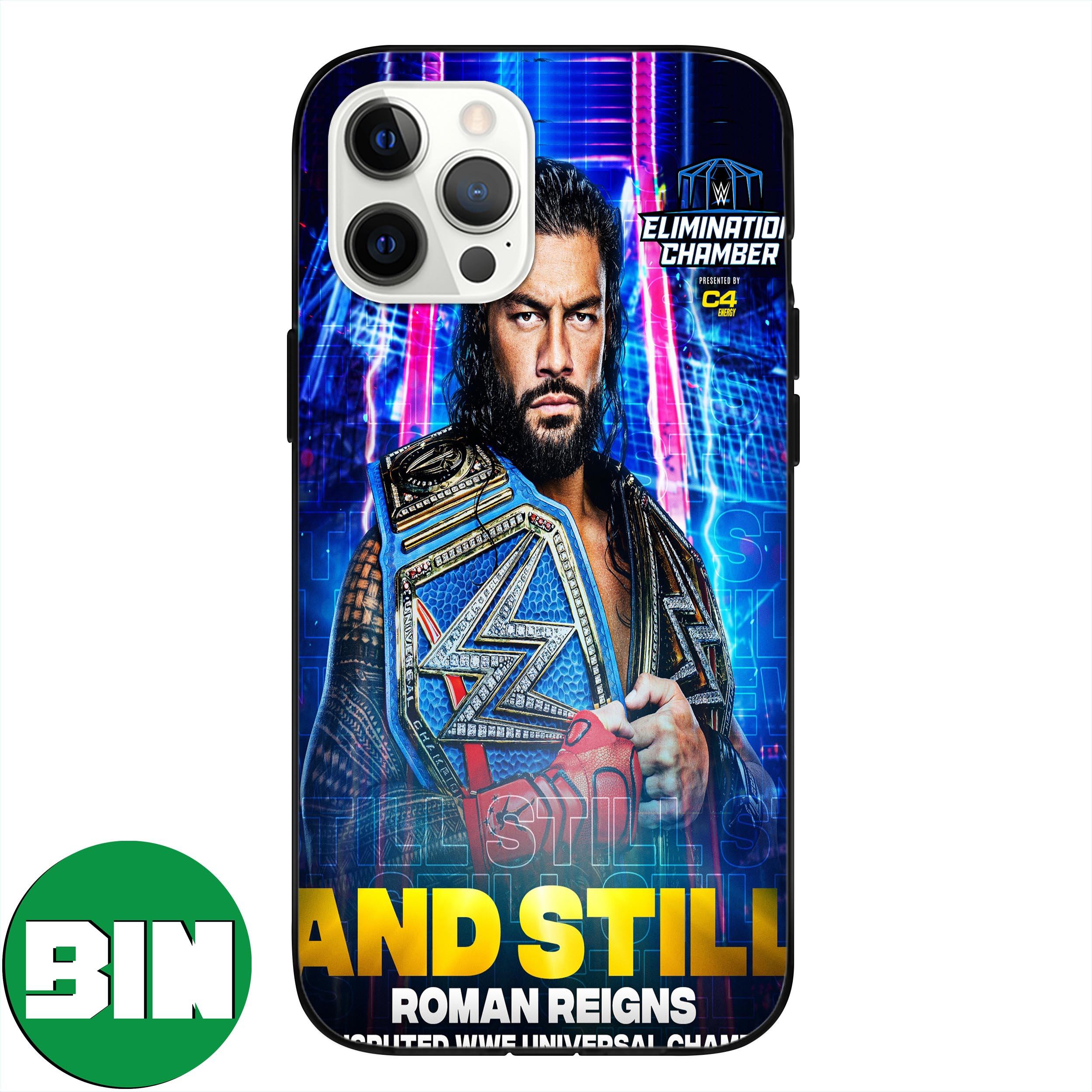 Roman Reigns Undisputed WWE Universal Champion WWE Wrestle Mania - And Still Phone Case