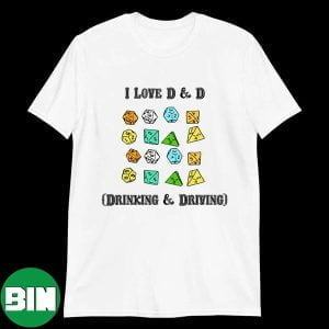 I Love D n D – Drinking And Driving Style T-Shirt