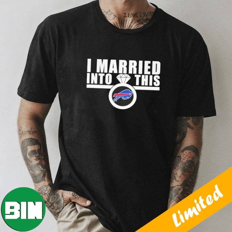 I Married Into This Buffalo Bills Football NFL T-Shirt, Hoodie