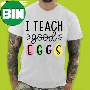 I Teach Good Eggs Peeps Easter Day 2023 T-Shirt