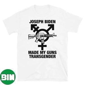 Joseph Biden Made My Guns Transgender Style T-Shirt