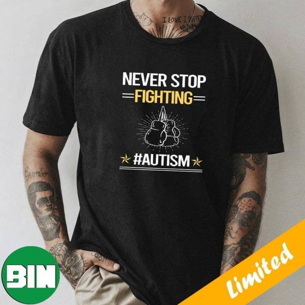 Never Stop Fighting – Hastag Autism – World Autism Day 2023 T-Shirt