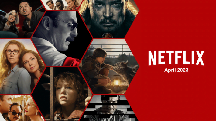 Whats Coming to Netflix in April 2023