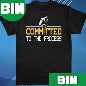 Boston Bruins Committed To The Process 2023 Fan Gifts T-Shirt