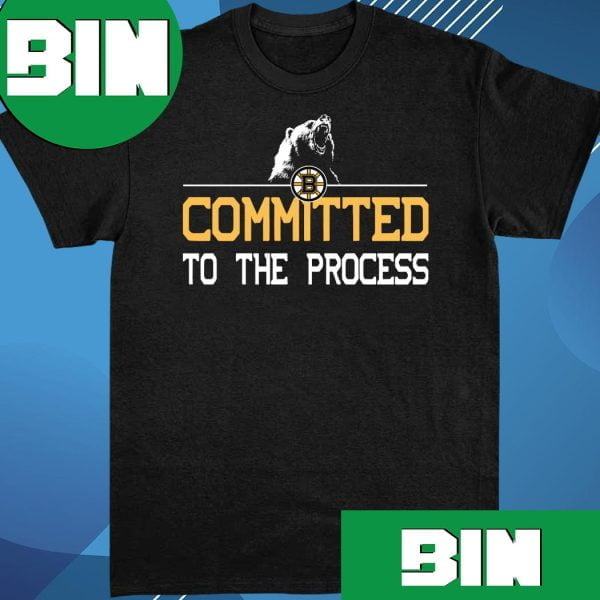 Boston Bruins Committed To The Process 2023 Fan Gifts T-Shirt