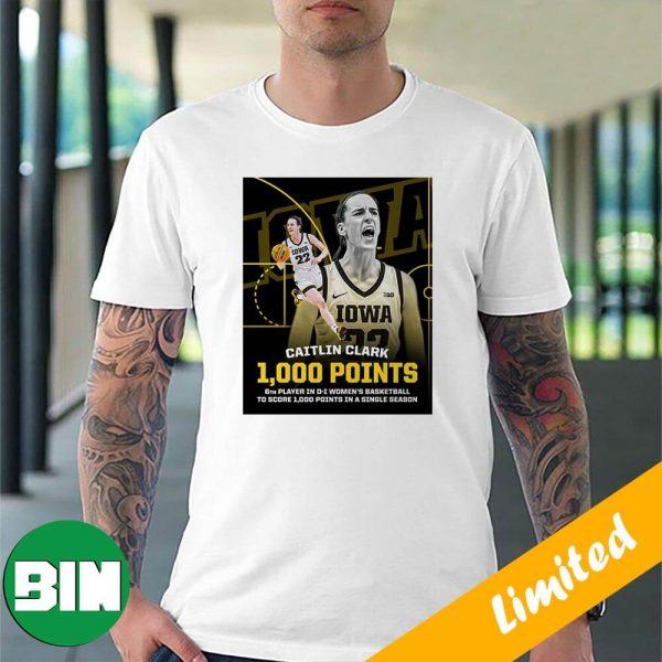 Caitlin Clark 1000 Points 6th Player In D-I Women’s Basketball To Score 1K Points In A Single Season Fan Gifts T-Shirt