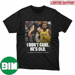 Dillon Brooks On His Exchange With LeBron James Don’t Care He’s Old T-Shirt