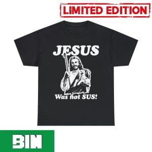 Jesus Was Not Sus Funny T-Shirt