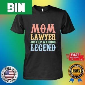 Mom Lawyer Justice Warrior Legend T-Shirt