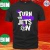 Official Turn The Jets On Sacramento Kings Fan Gifts T-Shirt