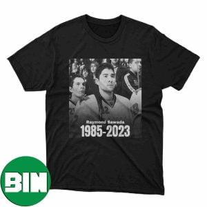 Rest In Peace Raymond Sawada 1985 – 2023 T-Shirt