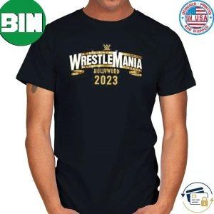 WWE WrestleMania 39 Hollywood 2023 Fan Gifts T-Shirt
