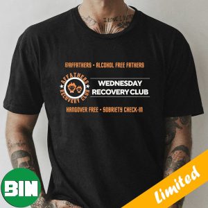 Affathers Alcohol Free Fathers Wednesday Recovery Club Hangover Free Sobriety Check-in Unique T-Shirt