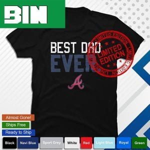 Atlanta Braves best dad ever baseball MLB 2023 shirt Fashion T-Shirt