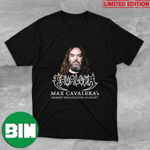 Bang Your Heads Along To Max Cavalera Morbid Devastation Playlist Fan Gifts T-Shirt