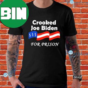 Crooked Joe Biden For Prison Funny T-Shirt