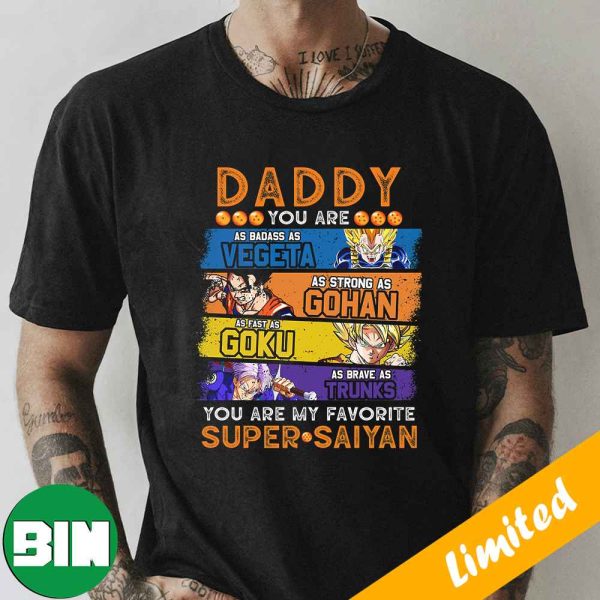 Daddy Dragonball Daddy You Are My Favorite Super Saiyan Funny Vegeta Goku Gohan Trunks Father’s Day 2023 Gift For Men Anime Essential Gifts T-Shirt