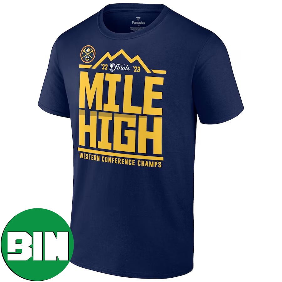 Denver Nuggets Fanatics Branded NBA Finals 2023 Mile High City Champions Spin Hometown Fan Gifts T-Shirt