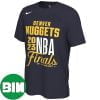Denver Nuggets Fanatics Branded NBA Finals 2023 Mile High City Champions Spin Hometown Fan Gifts T-Shirt