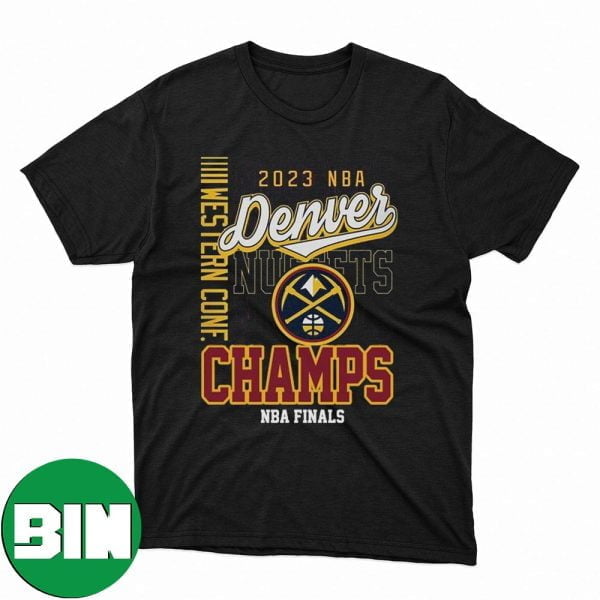 NBA Finals 2023 Western Conference Champions Denver Nuggets Is Champions Of NBA Finals Fan Gifts T-Shirt