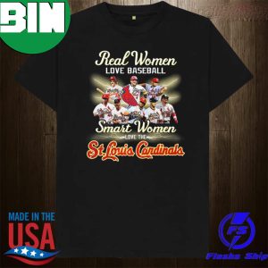 Nice Real Women Love Baseball Smart Women Love The St Louis Cardinals Fan Gifts T-Shirt