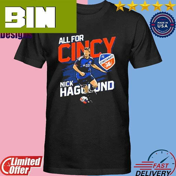 Nick Hagglund All For Cincy 2023 Fashion T-Shirt