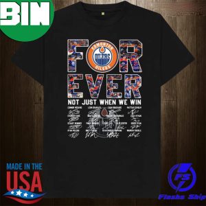Not Just When We Win Edmonton Oilers Signatures 2023 Fan Gifts T-Shirt