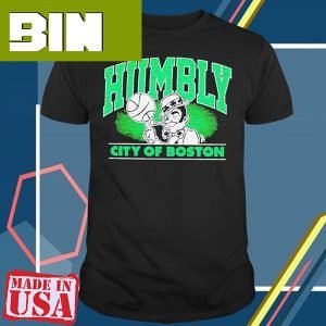 Official Boston Celtics Humbly City Of Boston Fashion T-Shirt