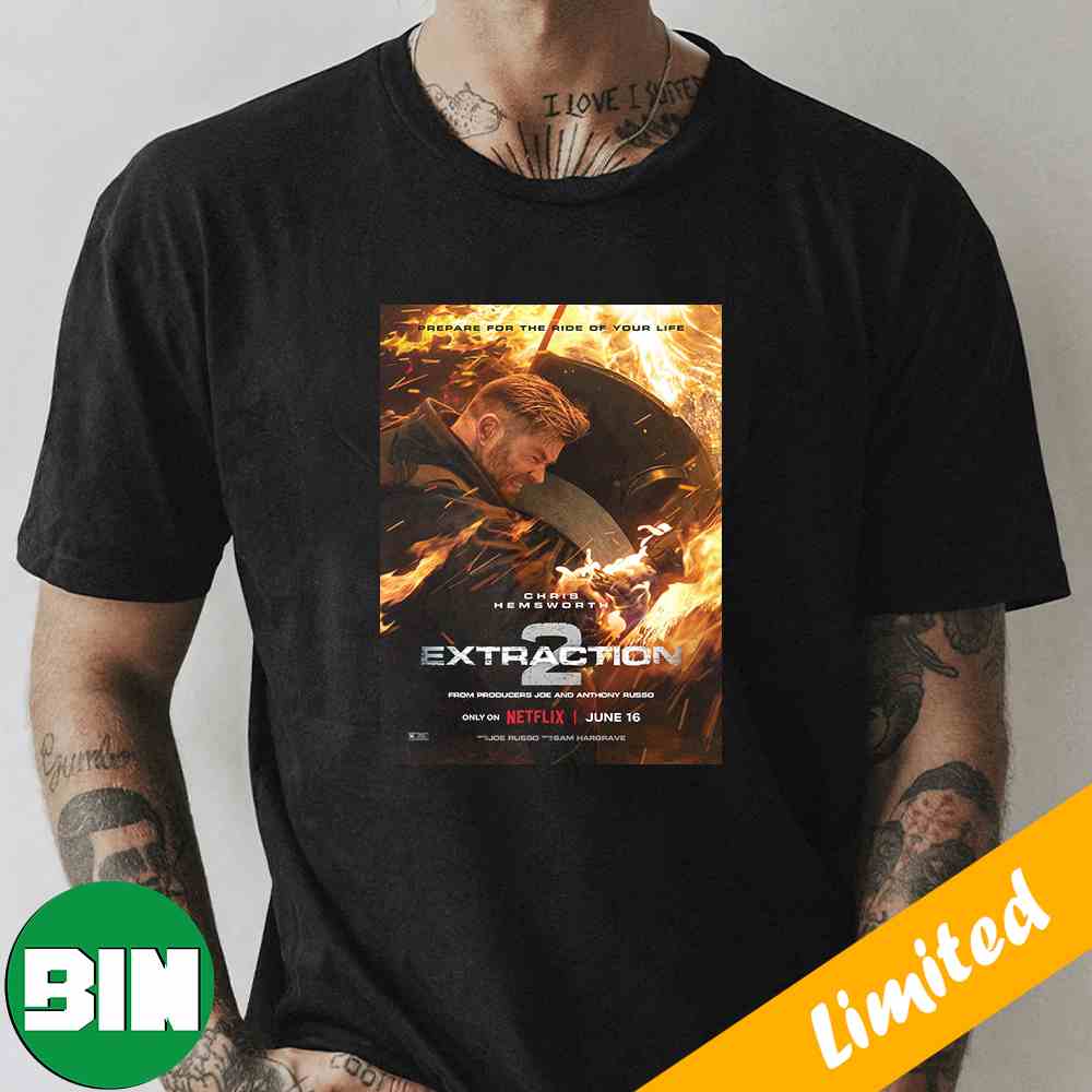 Prepare For The Ride Of Your Life Chris Hemsworth Extraction 2 Only On Netflix June 16 Movie T-Shirt