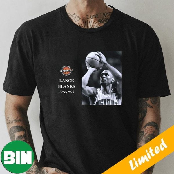 The Basketball Community Has Lost A Legend RIP Lance Blanks 1966-2023 Unique T-Shirt