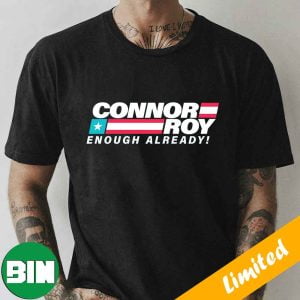 The Conheads Are Coming Succession HBO Movie Connor Roy Enough Already Movie T-Shirt