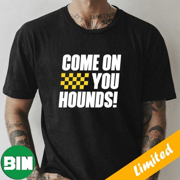 The Hounds Beat The First Team In The MLS Last Night Come On You Hounds Fan Gifts T-Shirt