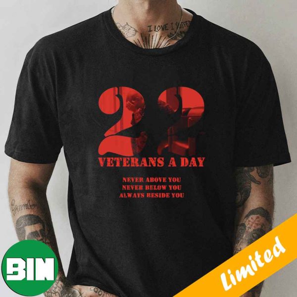 Veterans A Day Never Above You Never Below You Alway Beside You Happy Armed Forces Day 2023 T-Shirt