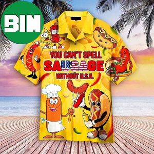 You Can Not Spell Sausage Without USA Happy 4th Of July Summer Hawaiian Shirt