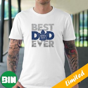 Best Dad Ever NHL Toronto Maple Leafs Happy Father Day 2023 T-Shirt