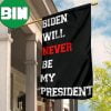 Biden Not My President Flag Biden Will Never Be My President Anti Biden Flag Decorative 2 Sides Garden House Flag