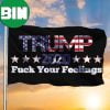 Donald Trump Fuck Your Feelings Old Retro US Flag For Trump Supporter Wall Holiday Decorative 2 Sides Garden House Flag