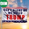 Don’t Blame Me Flag Donald Trump US 2024 Election Political Indoor Outdoor Decor 2 Sides Garden House Flag