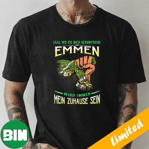 Egal Wo Ich Mich Herumtreibe Emmen Wird Immer Mein Zuhause Sein T-Shirt