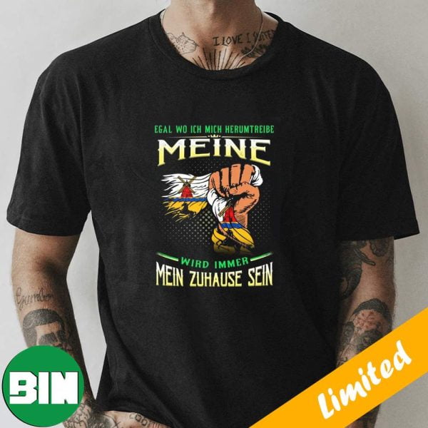 Egal Wo Ich Mich Herumtreibe Meine Wird Immer Mein Zuhause Sein T-Shirt