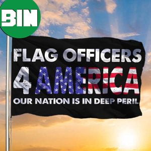Flag Officers 4 America Flag Our Nation Is In Deep Peril Patriotic Merch Anti-Biden Merchandise 2 Sides Garden House Flag