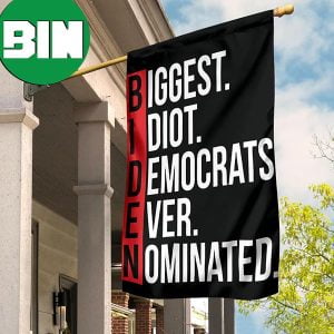 Fuck Biden Flag Biggest Idiot Democrats Ever Nominated Flag Lawn Decor 2 Sides Garden House Flag