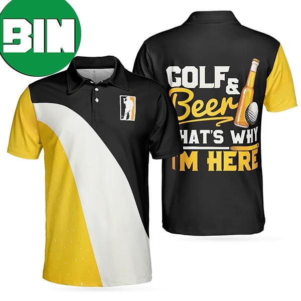 Golf And Beer That’s Why I’m Here For Beer Lover Summer Golf Polo Shirt
