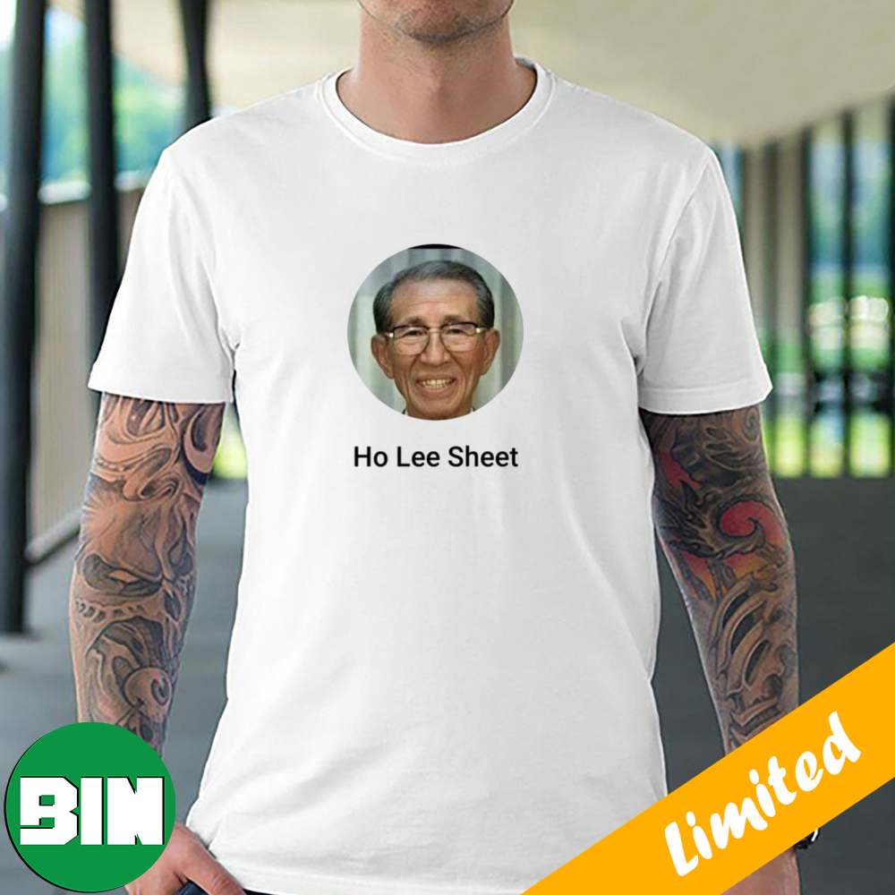 Ho Lee Sheet Funny Fan Gifts T-Shirt - Binteez