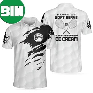 If You Wanted A Soft Serve You Should Have Gone For Ice Cream Polo Shirt