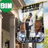 Jesus Is My Savior Trump Is My President Flag Christianity Vote For Trump Political Campaign 2 Sides Garden House Flag