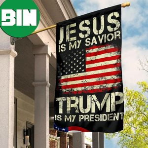 Jesus Is My Savior Trump Is My President Flag Christianity Vote For Trump Political Campaign 2 Sides Garden House Flag